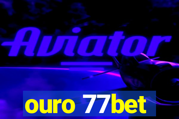 ouro 77bet
